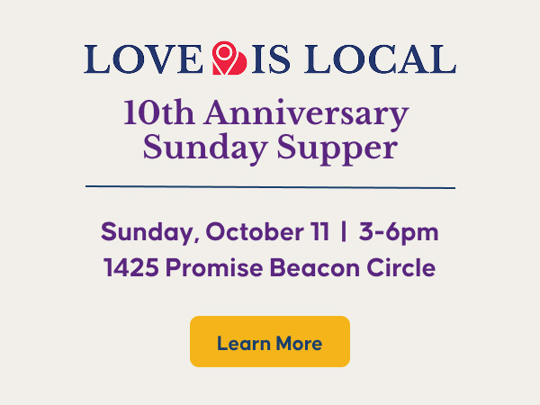 Love Is Local 10th Anniversary Sunday Supper, Sunday October 11, 3 to 6pm, 1425 Promise Beacon Circle